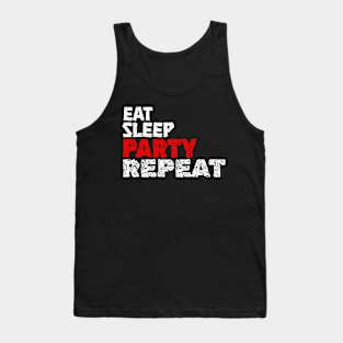 EAT SLEEP PARTY REPEAT Tank Top